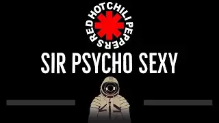 Red Hot Chili Peppers • Sir Psycho Sexy (Clean) (CC) (Remastered Video) 🎤 [Karaoke] [Instrumenta…]