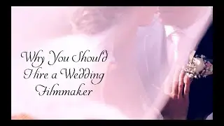 Why You Should Hire a Wedding Videographer