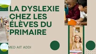 Difficultés de lecture : La dyslexie chez les élèves du primaire