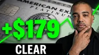 Amex Platinum + $179 Clear Credit - How To Maximize Value