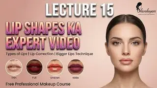 12 Types of Lip Shapes & Lipstick Applying Technique | Free Professional Makeup Course | Lecture 15 