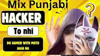 HACKER TO NHI 😁DG GAMER WITH MOTU AAJA NA! CHEKIN DENGER! PUNJABI MIX LANGUAGE