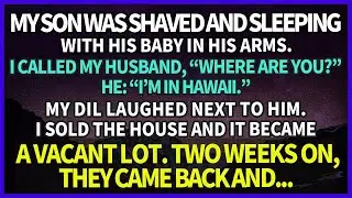 My son was shaved & slept with his baby. My husband & DIL laughed when I called. He:“I’m in Hawaii.”