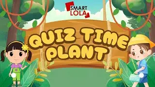 How Well Do You Know Plants? | SmartLOLA Fun Plant Quiz for Kids