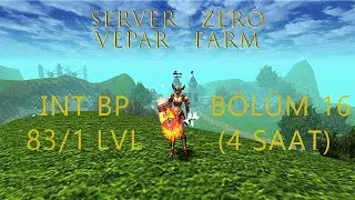 B&ouml;l&uuml;m 16 VEPAR FARM 4 SAAT G&Uuml;NCEL SERVER:ZERO INTBP 83/1 LVL