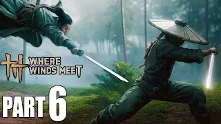 Where Winds Meet Walkthrough Gameplay Part 6 | Story & Exploration (4K)