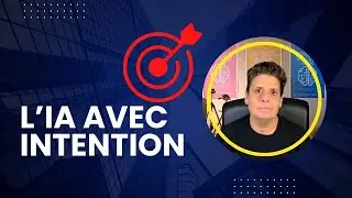 La différence entre IA efficace et IA intentionnelle