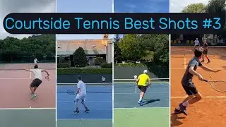 Courtside Tennis Best Shots #3
