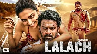 LALACH (लालच) &ndash; Prabhas की सबसे खतरनाक Action Thriller | Hindi Dubbed Full Movie HD