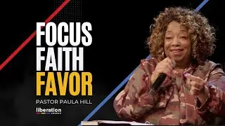 Focus, Faith & Favor | Pastor Paula Hill | Sunday, August 31, 2025