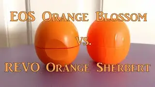 EOS Orange Blossom vs. REVO Orange Sherbert