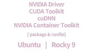 [Demo] Install NVIDIA Driver|CUDA|cuDNN|NVIDIA Container Toolkit on Linux (feat. package & runfile)