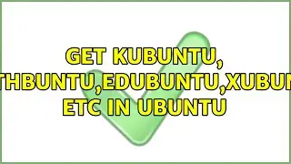 Get kubuntu, Mythbuntu,Edubuntu,Xubuntu etc in Ubuntu (2 Solutions!!)