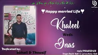 || Khaleel Weds Inas || Beary Wedding Song || Singer : Razik Kodi | Lyrics : Anizz Kodi ||