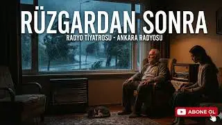 Yalnızlık ve Sessiz Bir Fedak&acirc;rlığın Hikayesi: R&uuml;zgardan Sonra (Radyo Tiyatrosu)