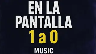 En la pantalla 1 a 0 [Official Music Audio]