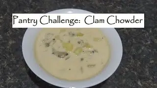 Pantry Challenge: Easy Clam Chowder | #Threeriverschallenge