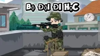 Full Bộ Đội Đi Học 