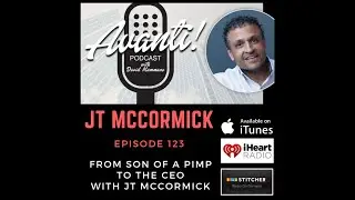 Episode 123: From Son of a Pimp to the CEO with JT McCormick (Audio Only)