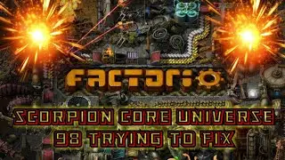 scorpion core ( FACTORIO  ) 98 TRYING TO FIX