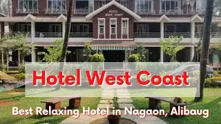 Hotel West Coast | Best Resort in Alibaug Nagaon Near Beach | Stay Food and Much More
