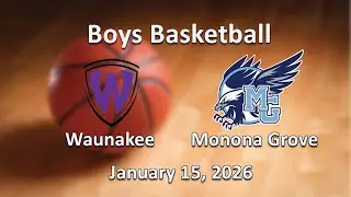 Monona Grove Boys Basketball vs Waunakee - January 15, 2026