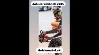 Jahresrückblick 2024 Holzkunst-Loki: