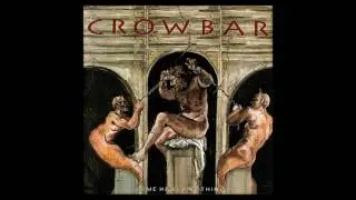 C R O W B A R // Time Heals Nothing (Full Album)