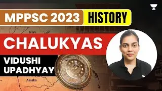 Chalukyas | History | MPPSC 2023 | Vidushi Upadhyay