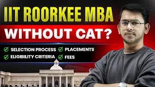 IIT MBA Without CAT Possible😱| IIT Roorkee MBA Form Out | Eligibility, Selection Process & Placement