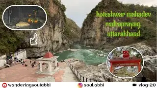 koteswar Mahadev | Rudraprayag | #vlog20 | #wanderingsoulabhi