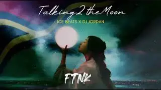 ICE BEATS X DJ JORDAN - TALKING TO THE MOON (FTNK ZOUK REMIX)
