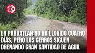 En Pahuatl&aacute;n no ha llovido cuatro d&iacute;as, pero los cerros siguen drenando gran cantidad de agua.