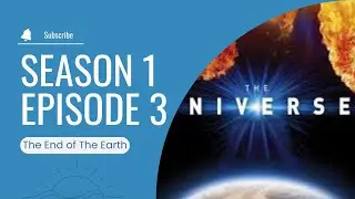 The Universe | The End of the Earth | Season 1 Episode 3.