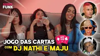 Jogo das Cartas com DJ Nathi e Maju Rossi | Sobre Funk
