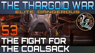 Elite Dangerous [VR] - The Thargoid War - 53 - The Fight for the Coalsack