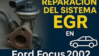 Reparación del Sistema EGR en #Ford #Focus 2002