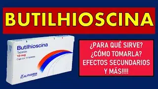 🔴 BUTILHIOSCINA | PARA QU&Eacute; SIRVE, EFECTOS SECUNDARIOS, MECANISMO DE ACCI&Oacute;N Y CONTRAINDICACIONES