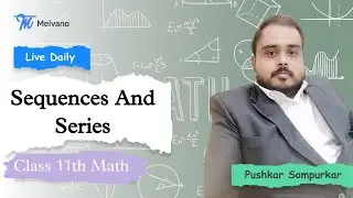Melvano Live Class | Sequences and Series Lecture-11 | JEE Main | JEE Advanced | IIT