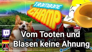 Trombone Champ - Live Ersteindruck [GER Twitch VoD]