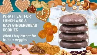 What I eat for Lunch #60 & Raw Vegan Ginger Bread Cookies! What I buy except for Fruits + Veggies!