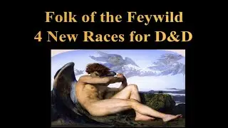 Folk of the Feywild, 4 New Races for D&D