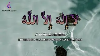Daily Dzikir LAILAHAILLALLAH for Stress Relief Peace Therapy
