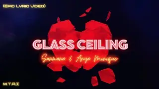 Sanmana, Anya Monique - Glass Ceiling (Epic Lyric Video)