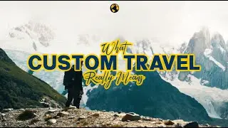 What Custom Travel Really Means