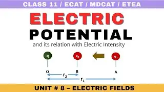 Electric Potential Difference  | Unit#8 Electric Fields | Class 11 Physics