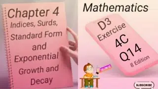 D3 - Ex 4C - Q14 - Indices,Surds,Standard Form and  Growth and Decay - (8 - Edition)