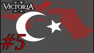 Victoria II Ottoman Empire Playthrough Longform #5 THE SCRAMBLE!