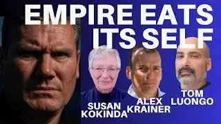 EMPIRE EATS ITSELF! BRITISH & EUROPEAN HEGEMONY CRUMBLES!  SUSAN KOKINDA, TOM LUONGO & ALEX KRAINER!
