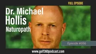Dr  Michael Hollis Ep  #056   FULL EPISODE   Golf 360 Podcast